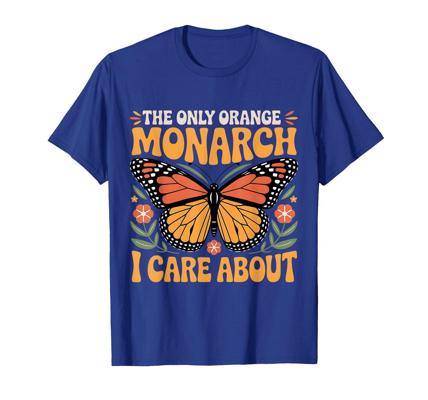 Retro Butterfly The Only Orange Monarch I Care About T-Shirt