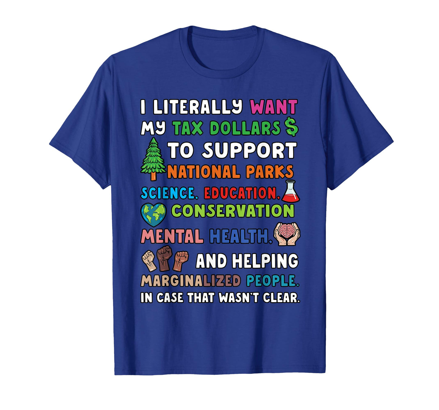 I Literally Want My Tax Dollars To Support National Parks T-Shirt