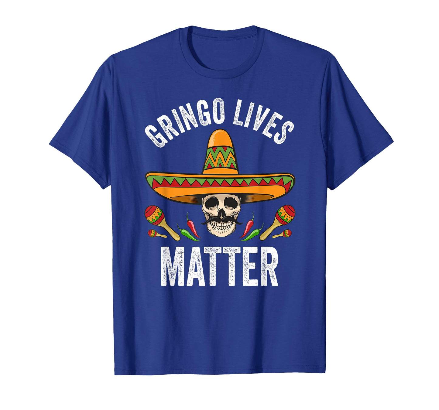 Gringo Lives Matter Shirt Funny Mexican Skull Cinco De Mayo T-Shirt