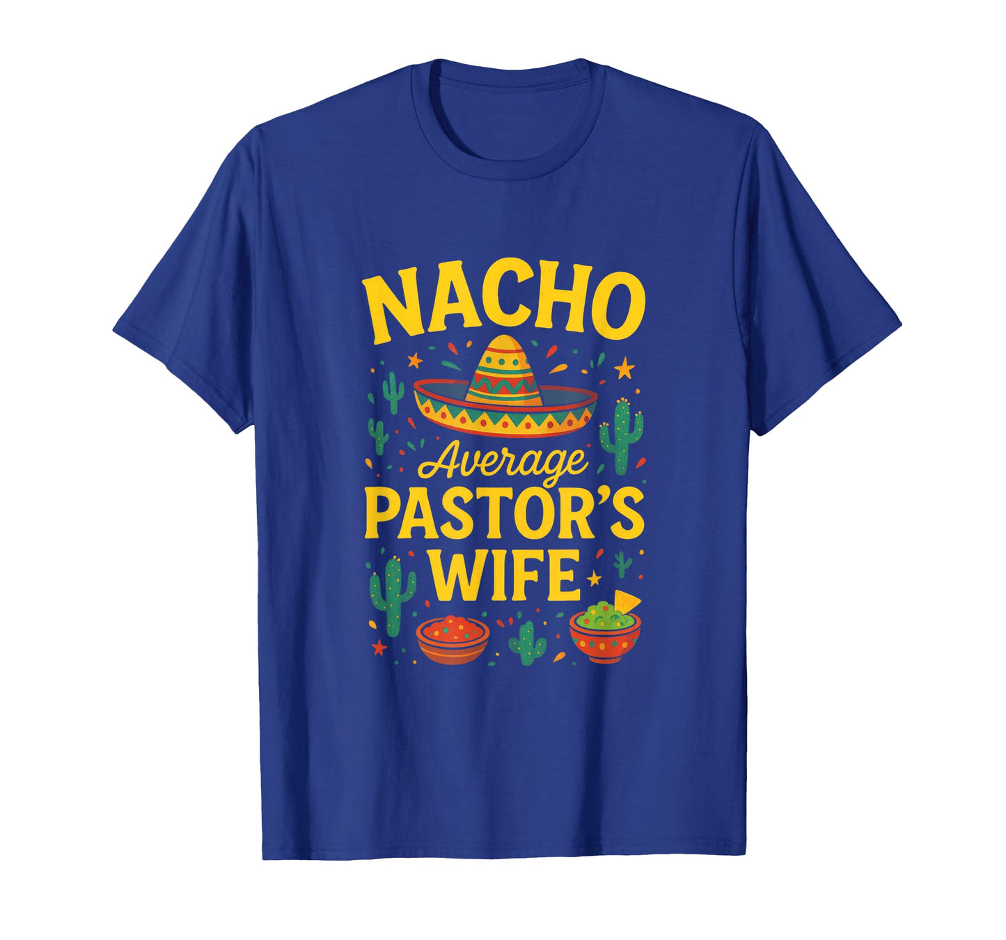 Nacho Average Pastor's Wife - Mexican Fiesta Fun T-Shirt