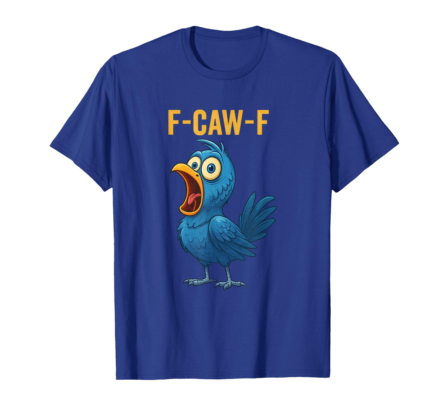 F-CAW-F Funny Bird T-Shirt
