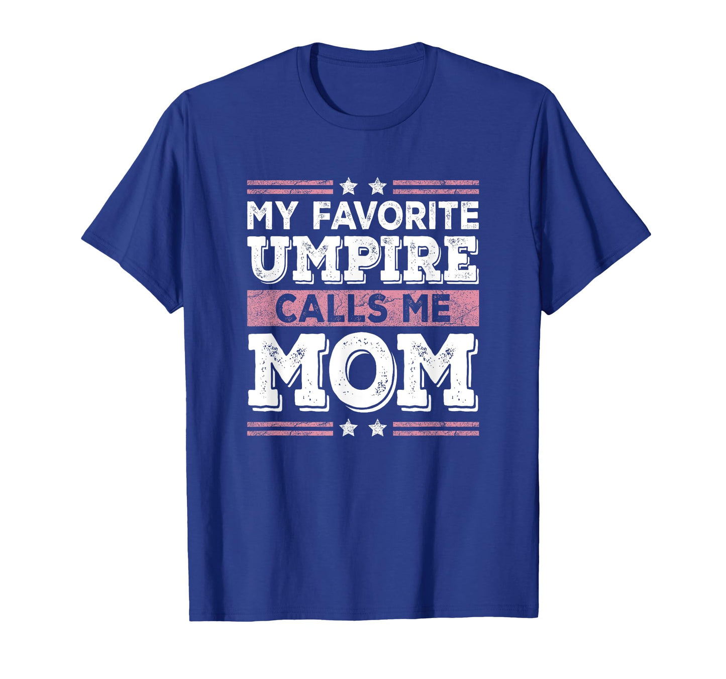 My Favorite Umpire Calls Me Mom Funny Mom Mothers Day T-Shirt