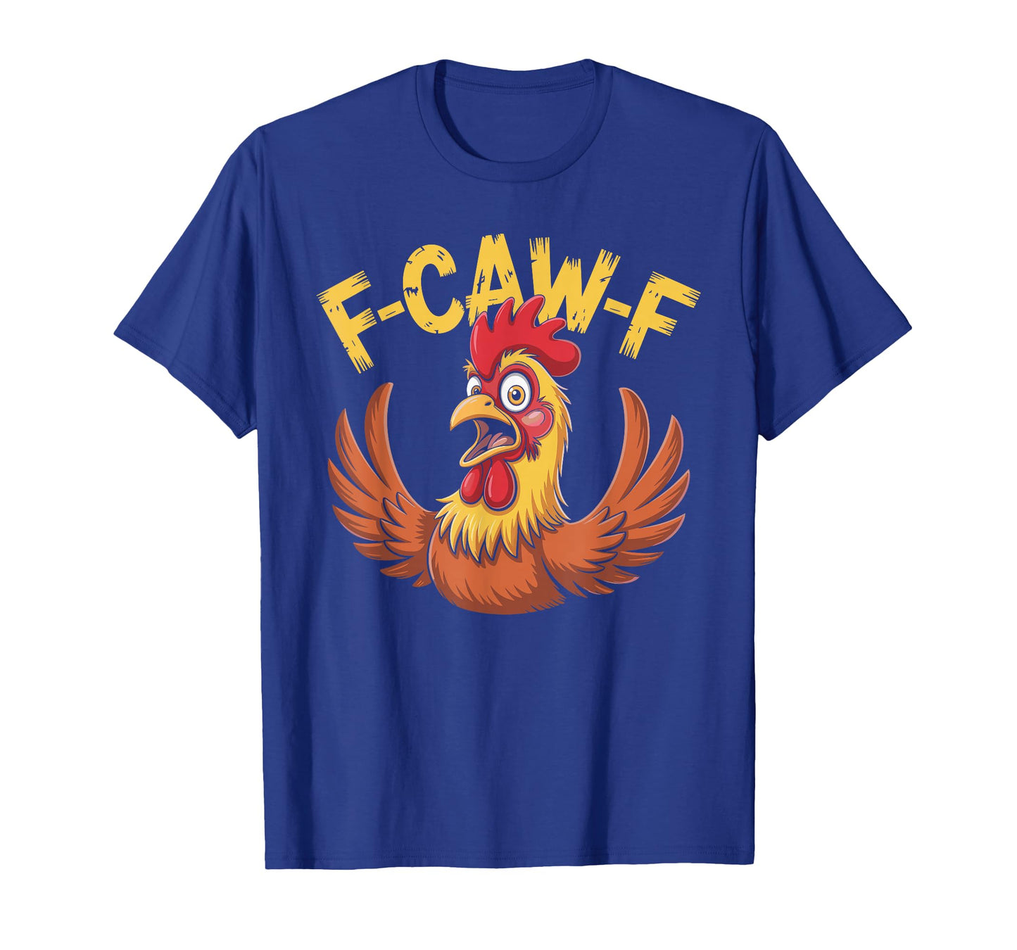 F-Caw-F Funny Chicken Humor Quote Meme T-Shirt
