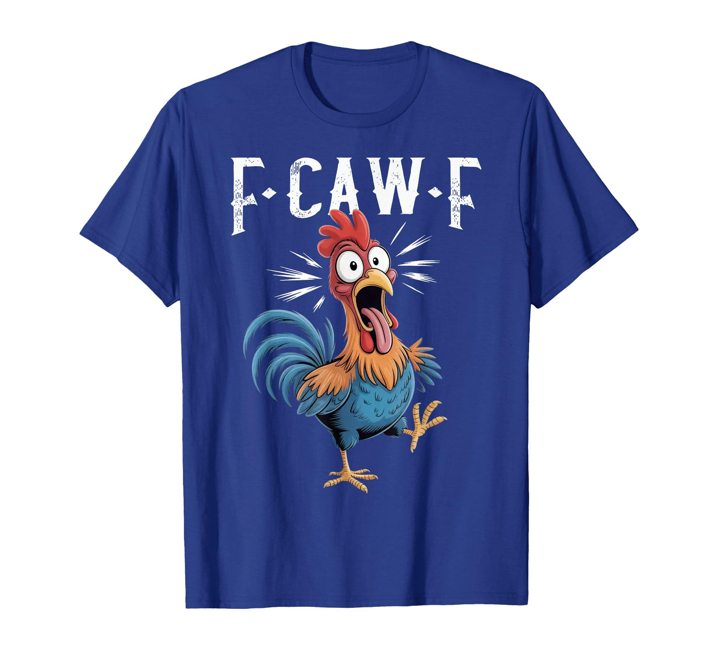 F-Caw-F Funny Chicken Humor F-Caw-F Quote Rooster Meme T-Shirt