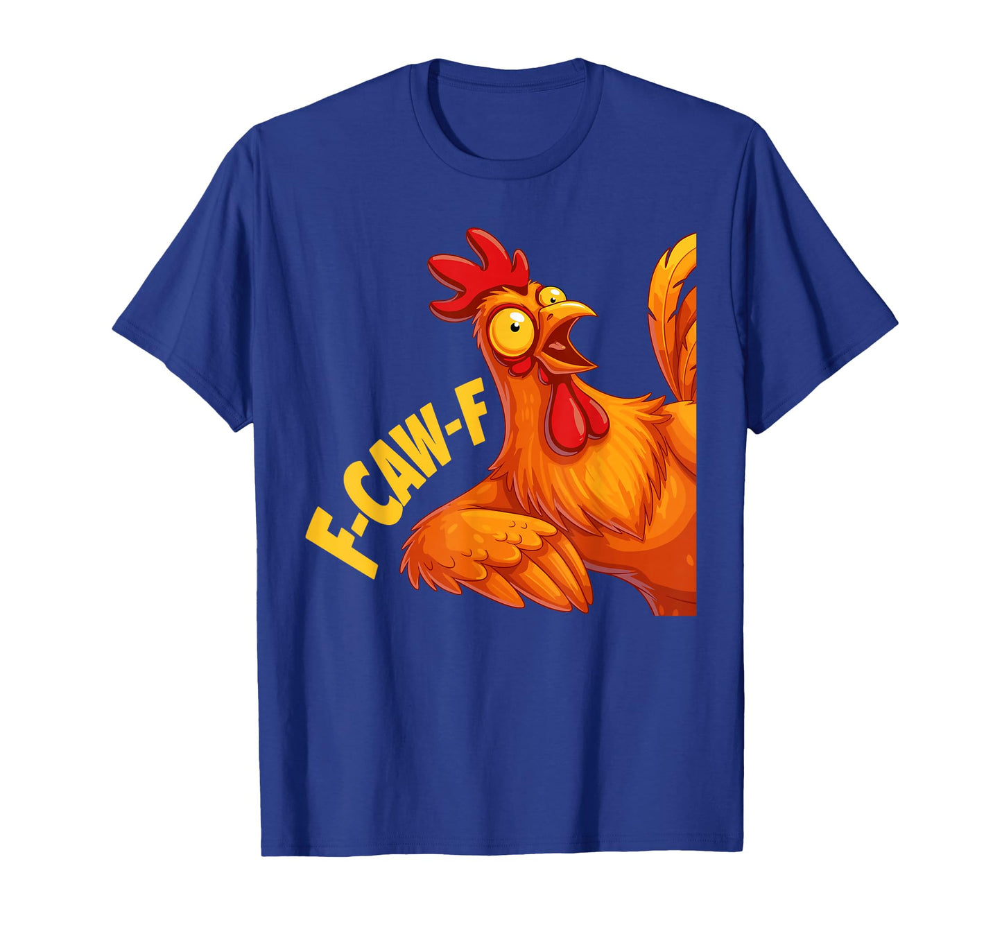 F Caw F Shirt Funny Chicken F-Caw-F Shirt Men Women T-Shirt