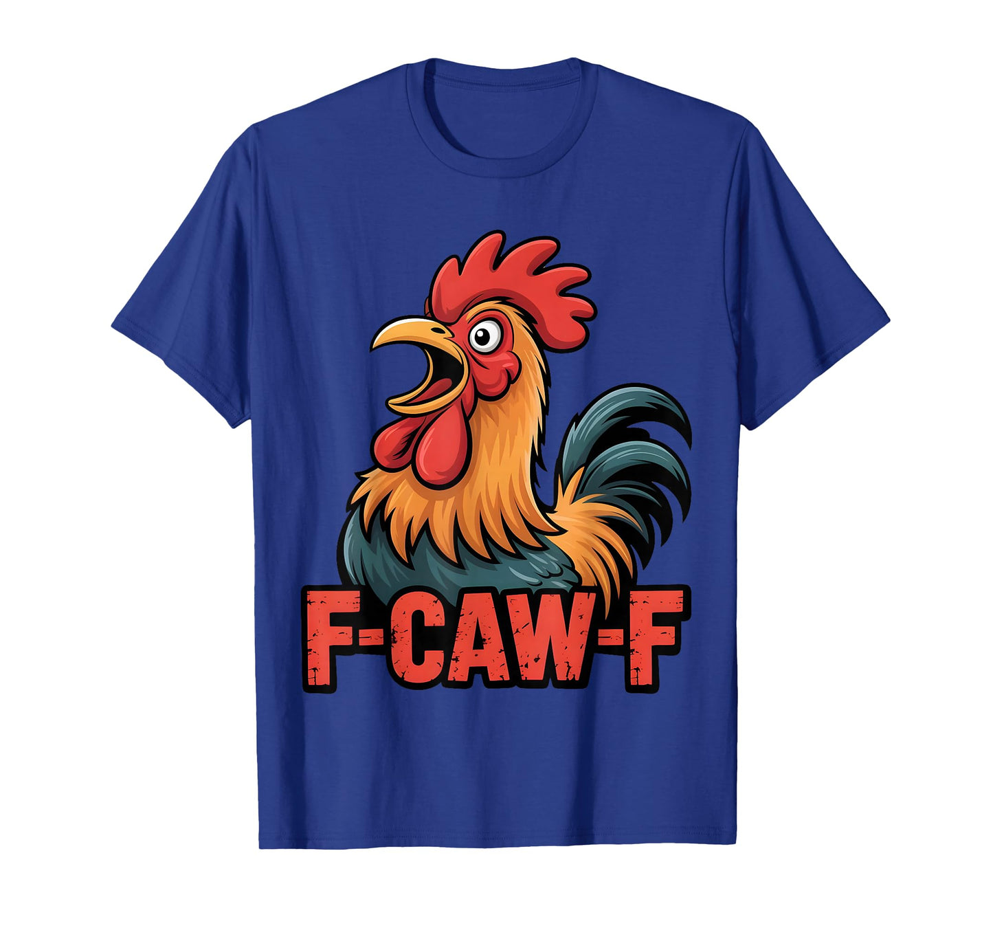 F-Caw-F Funny Chicken Rooster Humor Quote Farm Animal Fans T-Shirt