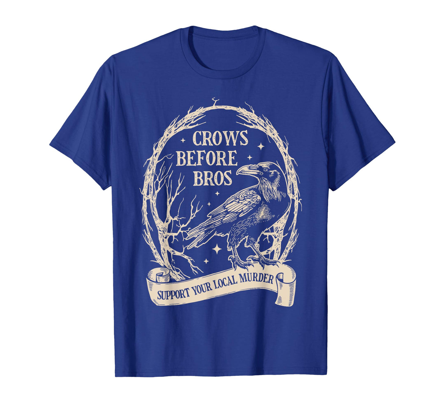 Crows Before Bros Support Your Local Murder Funny Halloween T-Shirt
