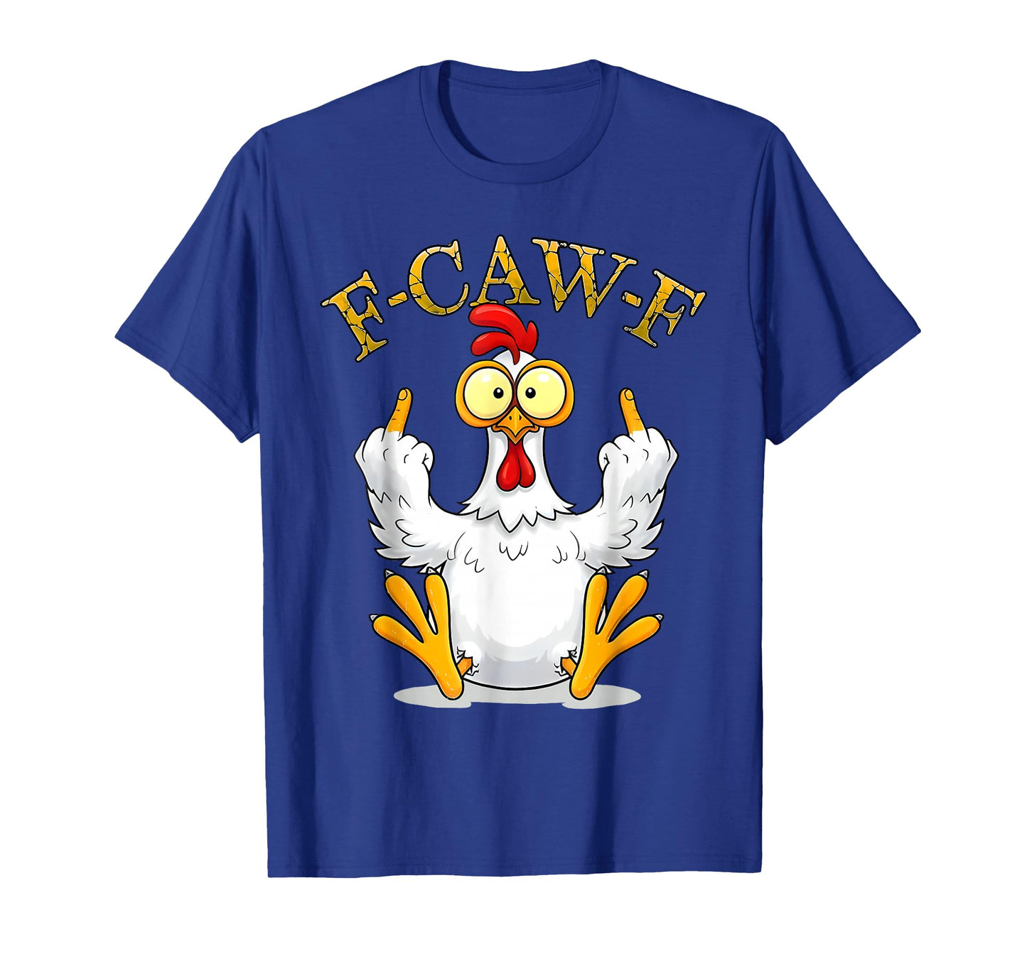 F-Caw-F Chicken FCAWF Chicken Funny Quote Rooster Meme T-Shirt