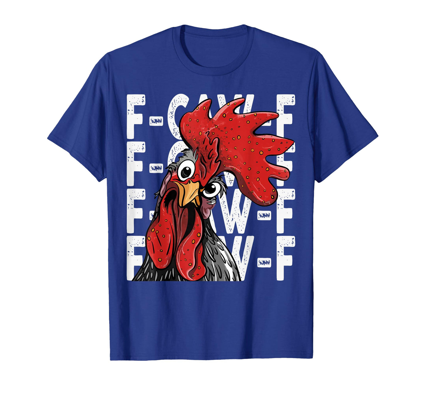 F-Caw-F Funny Chicken Humor Rooster Meme Quote for Men Women T-Shirt
