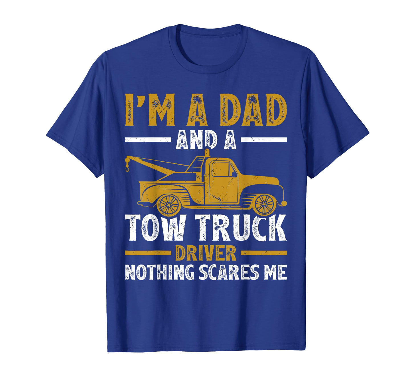 I'm A Dad And A Tow Truck Driver Fathers Day T-Shirt