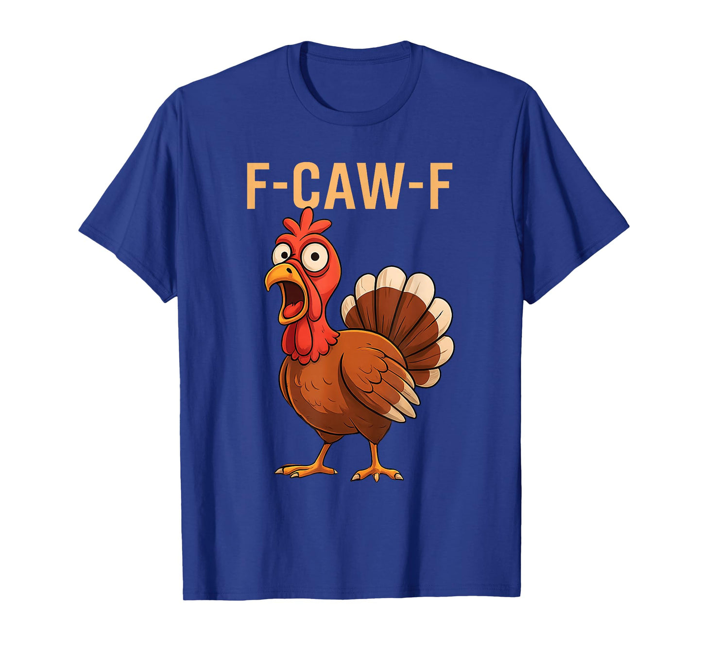 Funny F-Caw-F Chicken Turkey Thanksgiving Mens Women T-Shirt