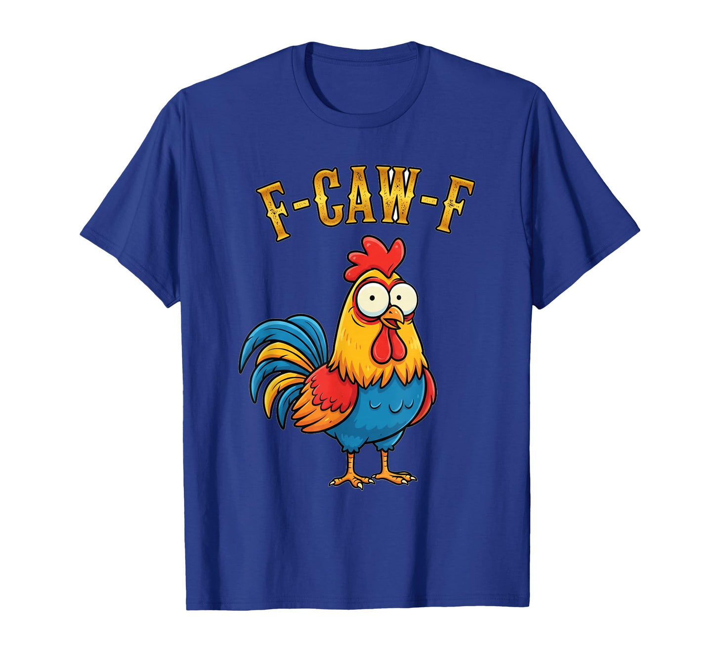Funny F-Caw-F f CAW f Crow Rooster Raven Women Men FCAW T-Shirt