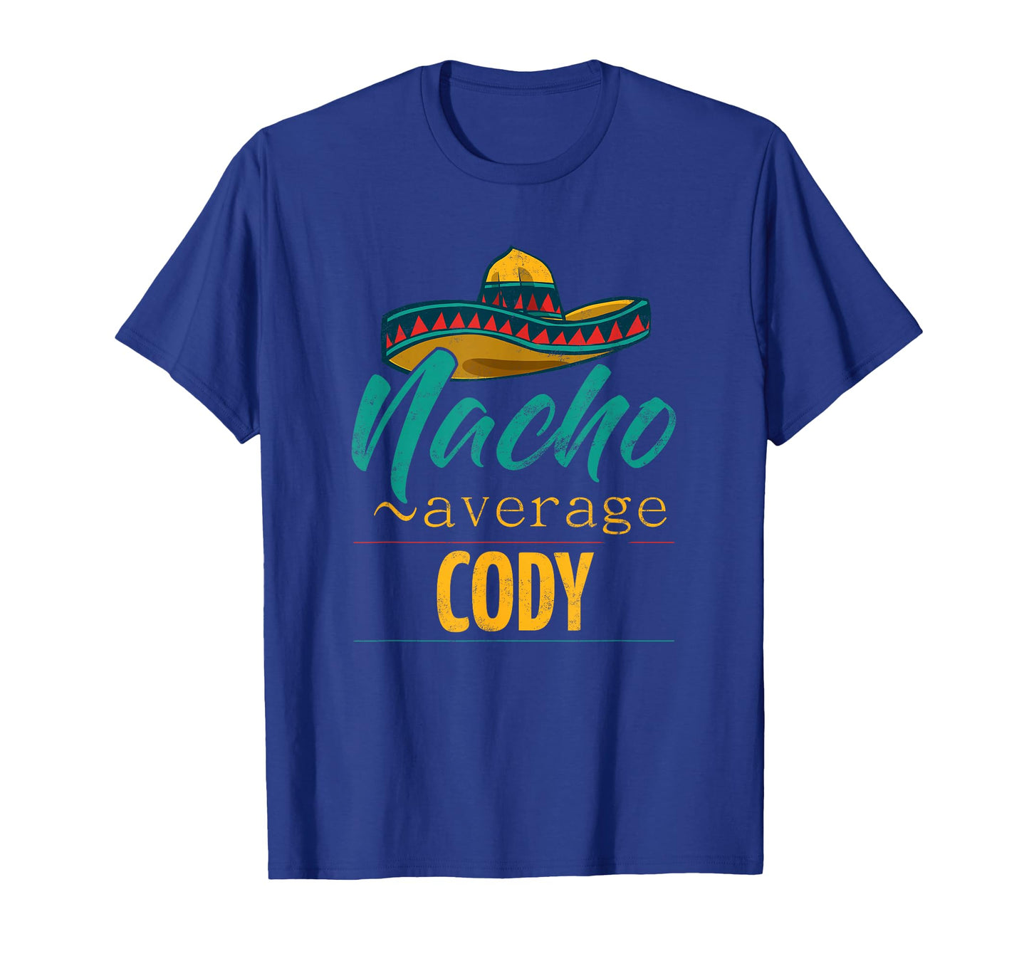 Nacho Average Cody Gift Funny Cinco De Mayo Sombrero T-Shirt