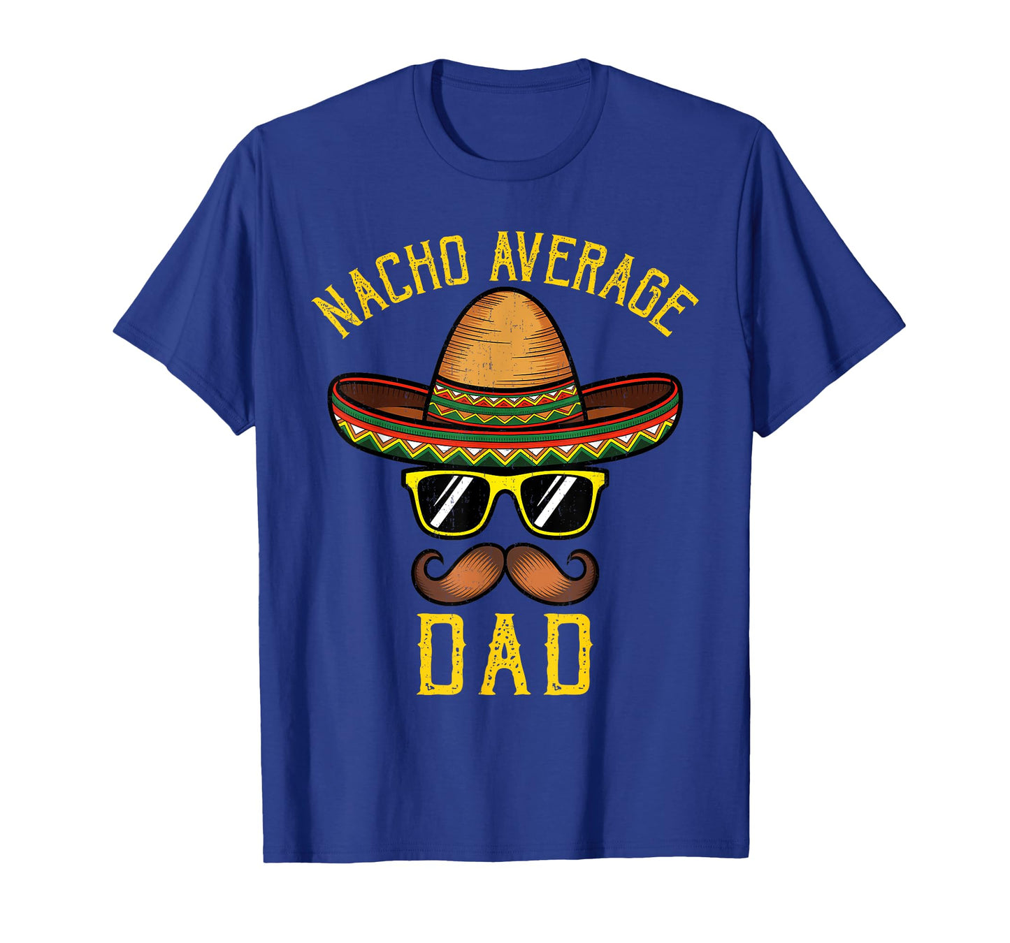 Nacho Average Dad Funny Cinco De Mayo Mexican Sombrero Men T-Shirt