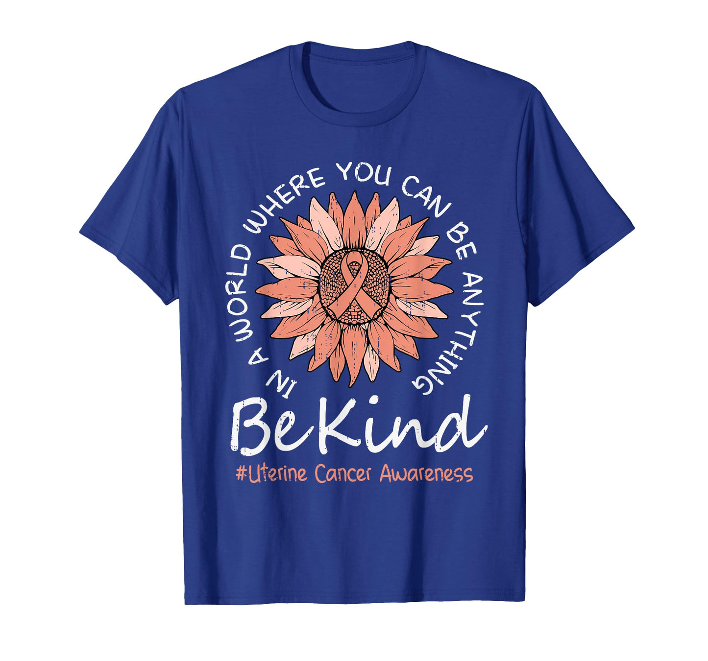 Be Kind Uterine Cancer Awareness Sunflower Ribbon Peach T-Shirt