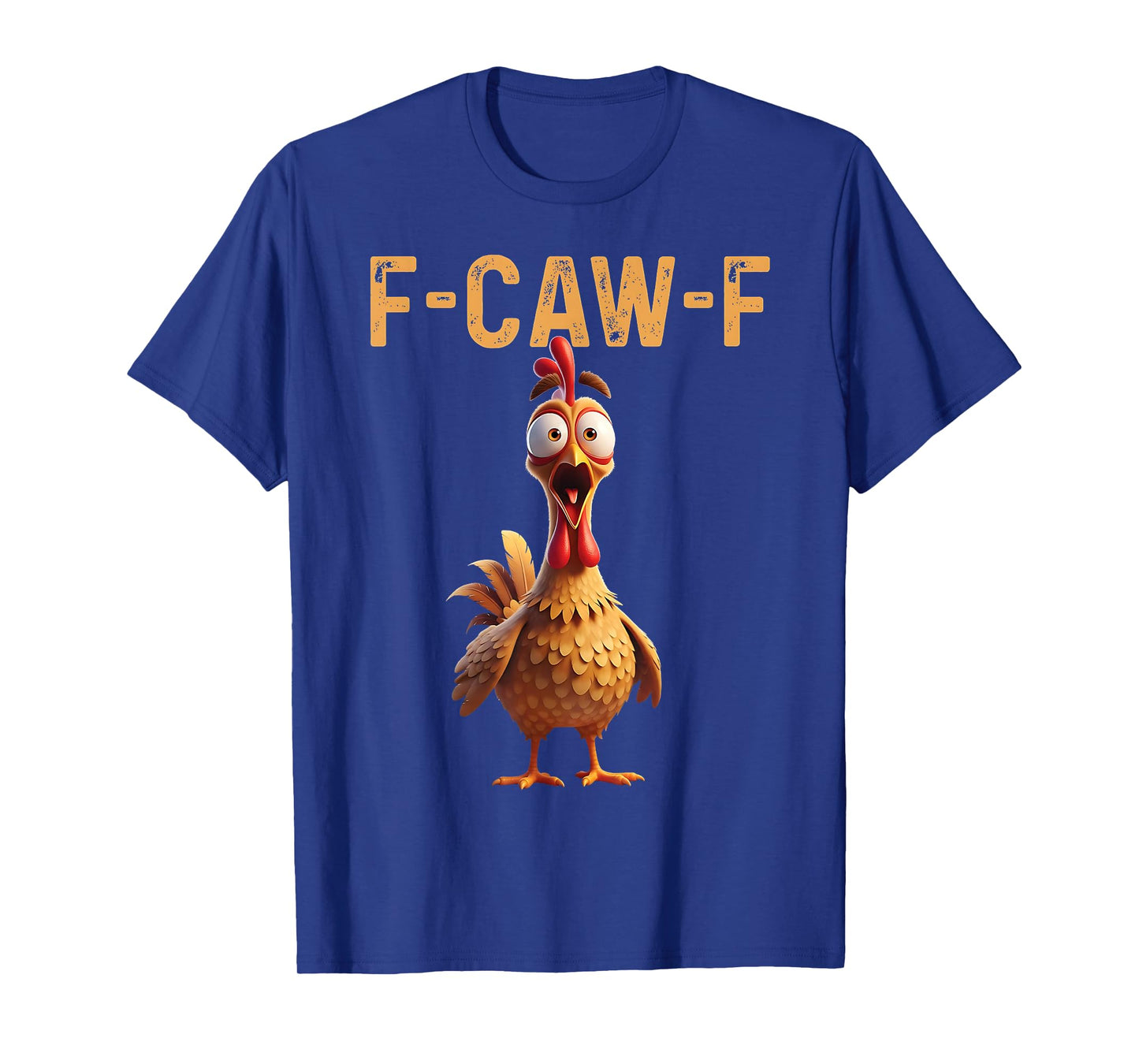 F-Caw-F Funny Chicken Humor Quote Rooster Meme T-Shirt