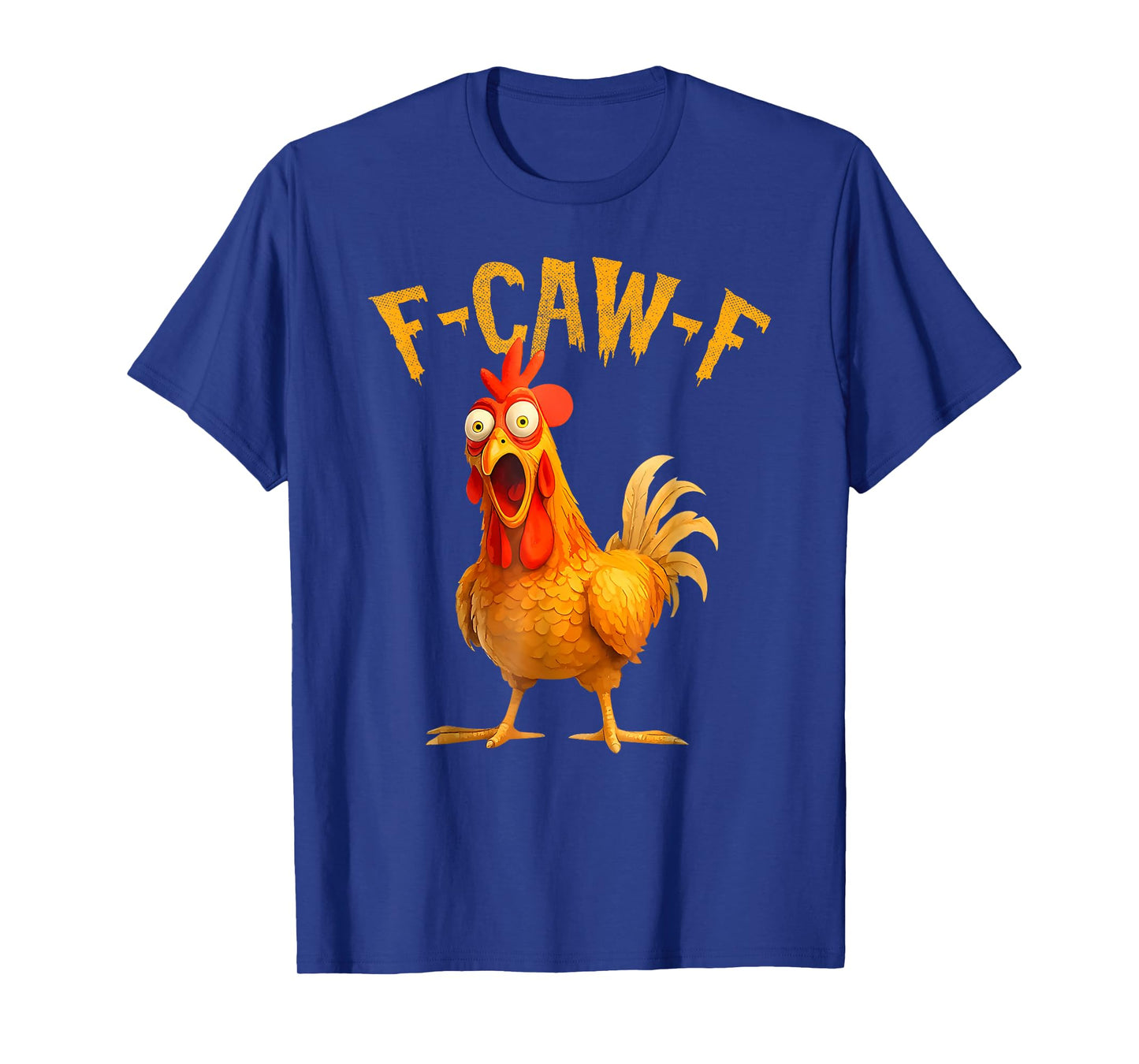 F-Caw-F Funny Chicken Humor Quote Rooster Meme T-Shirt