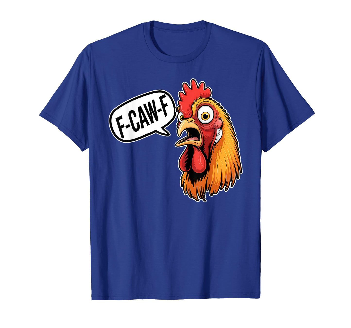 F-Caw-F Funny Chicken Humor Rooster Meme T-Shirt