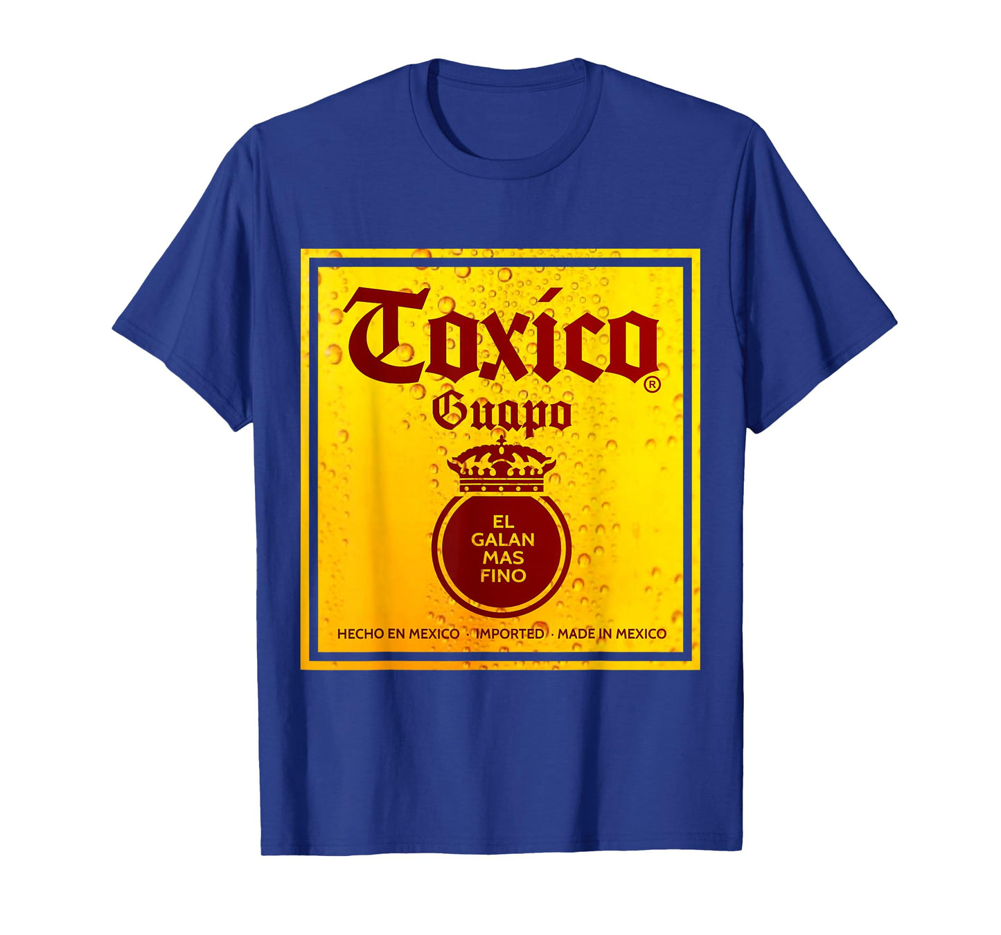 Toxico Guapo El Galan Mas Fino Borracho Hasta las chanclas T-Shirt