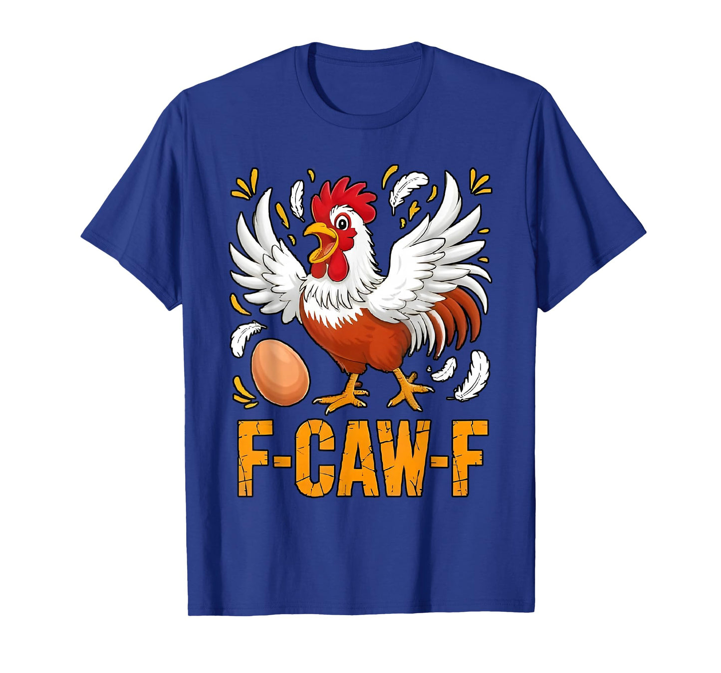 Funny F-Caw-F Chicken FCAWF Chicken Men Women T-Shirt