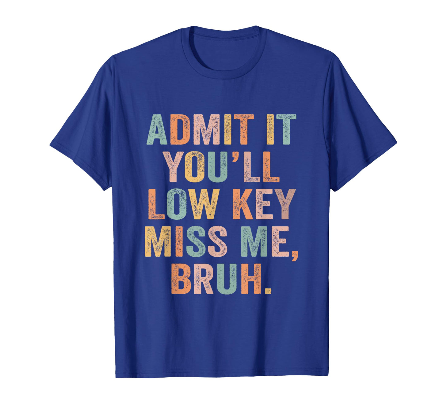 Admit It You'll Low Key Miss Me Last Day Of School Teacher T-Shirt