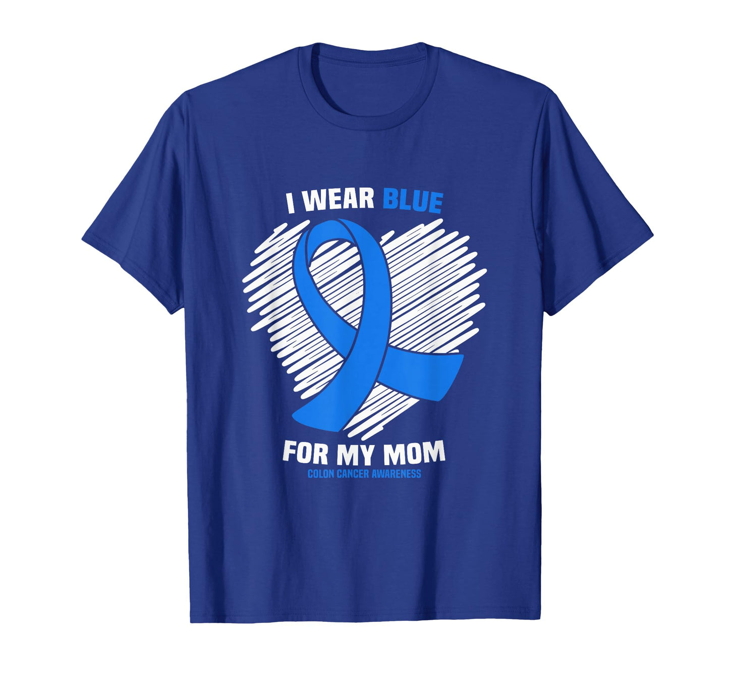 I Wear Blue For My Mom Colon Cancer Awareness T-Shirt
