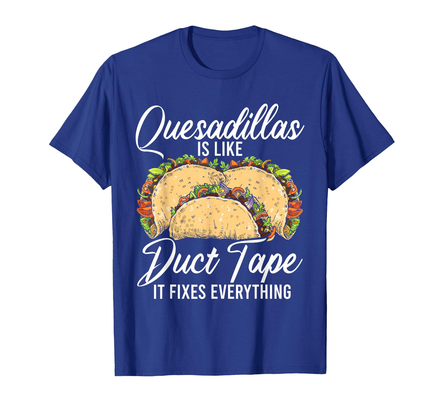 Quesadilla Lover | Funny Mexican Food Fiesta Gift T-Shirt