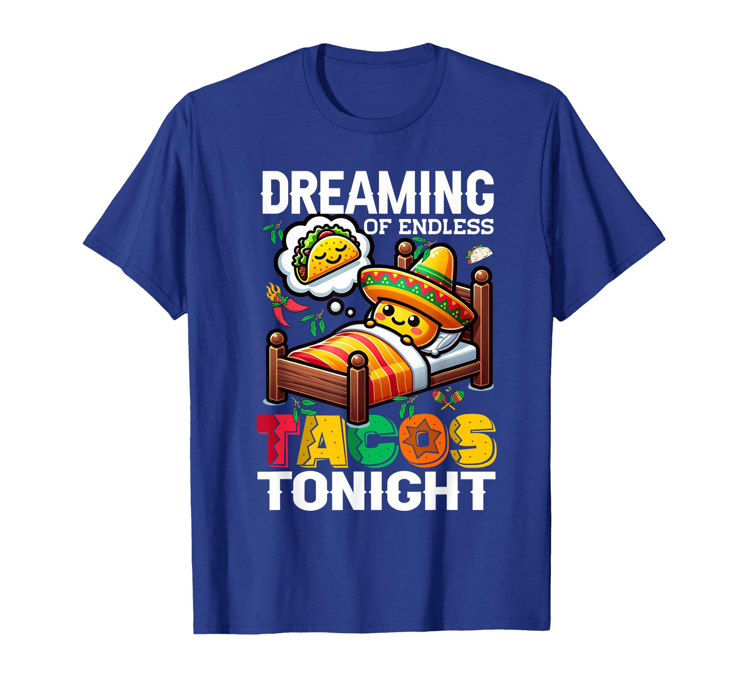 Mexican Food, Mexico Dreaming Of Tacos, Funny Taco T-Shirt