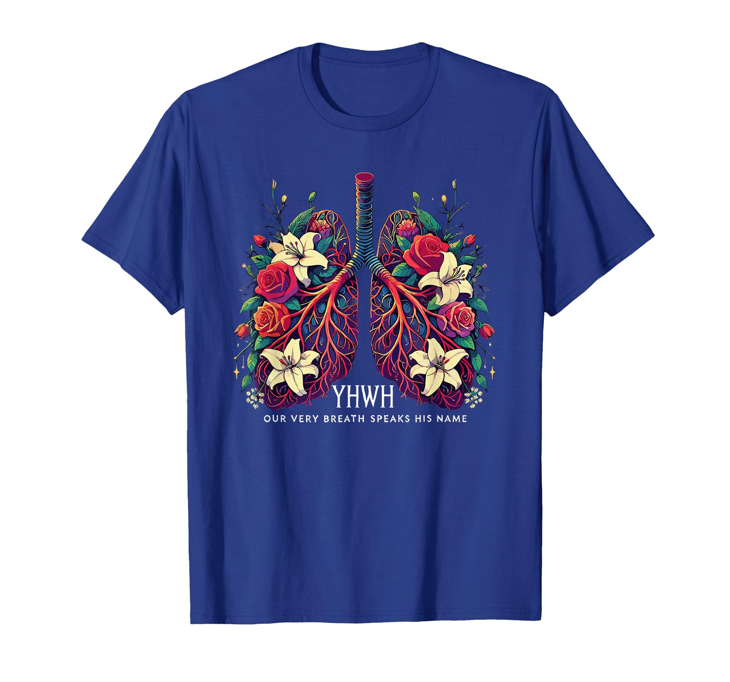 Floral Lung Our Very Breath Speaks His Name YHWH Christian T-Shirt