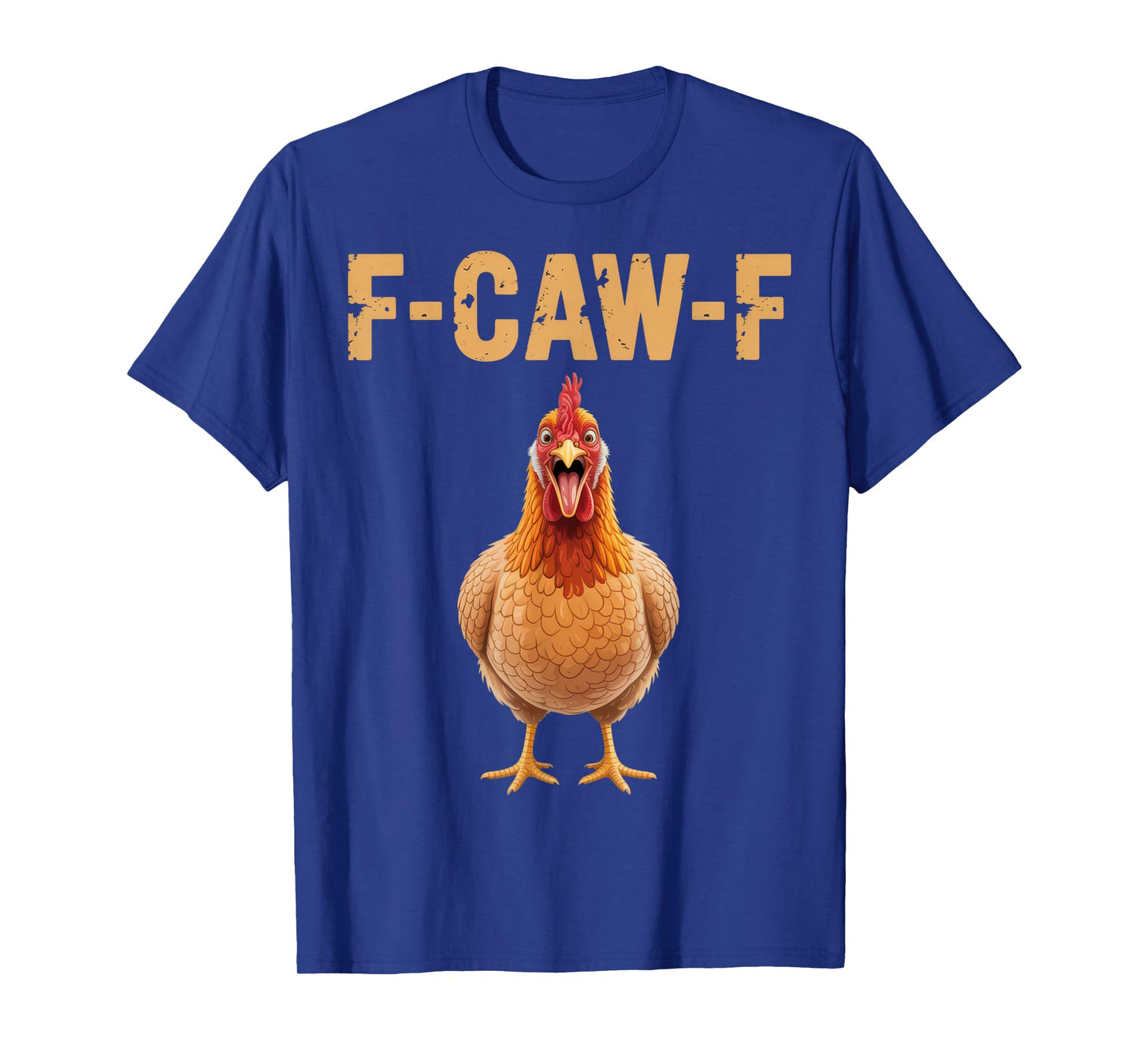 F-CAW-F Funny Chicken Graphic Humor Poultry Joke Tee T-Shirt