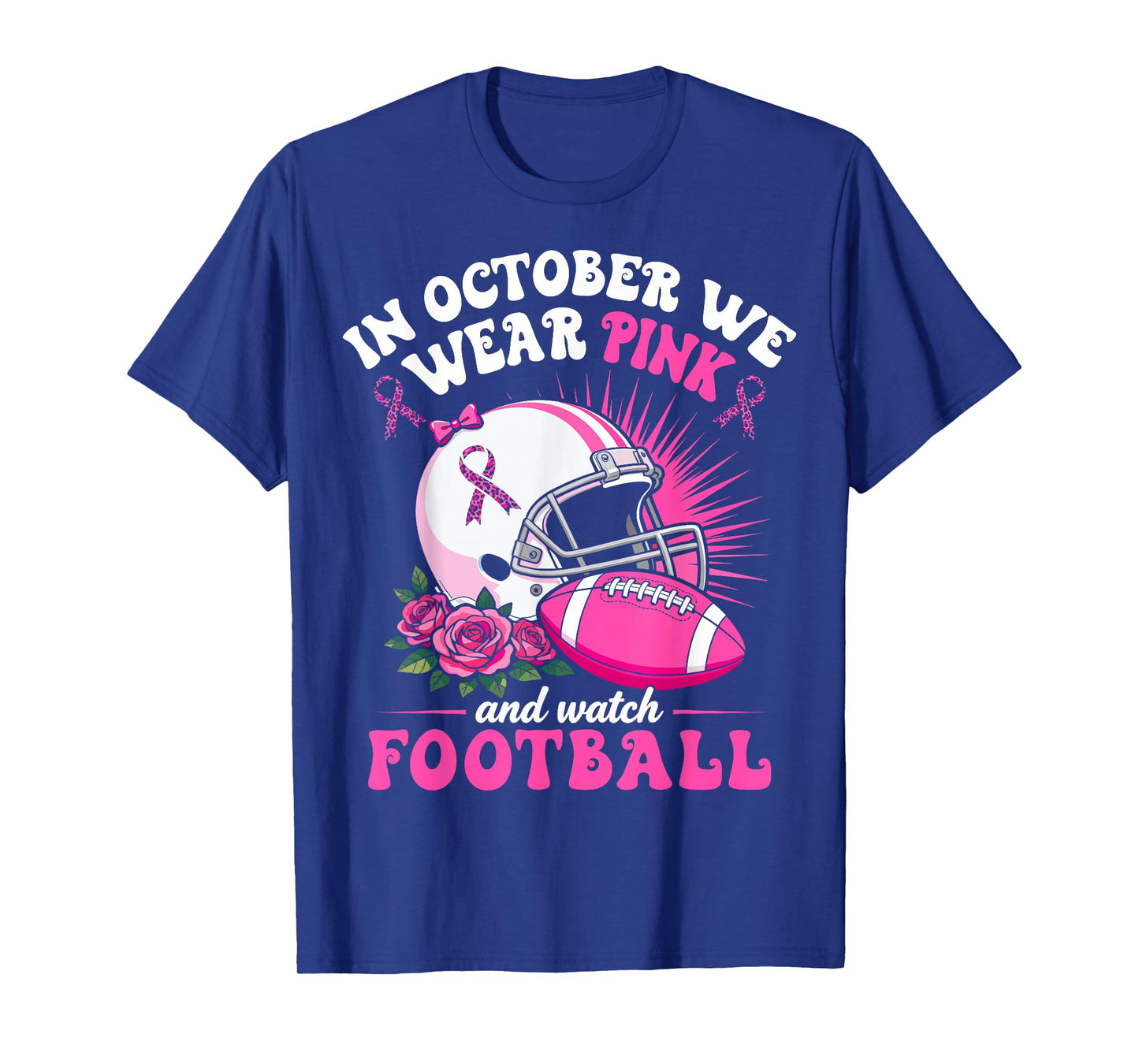Breast Cancer Women Girls in October We Wear Pink Football T-Shirt