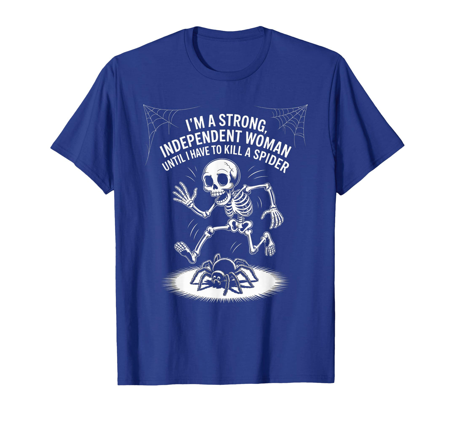 Skeleton I'm A Strong Independent Woman Until I Have to T-Shirt