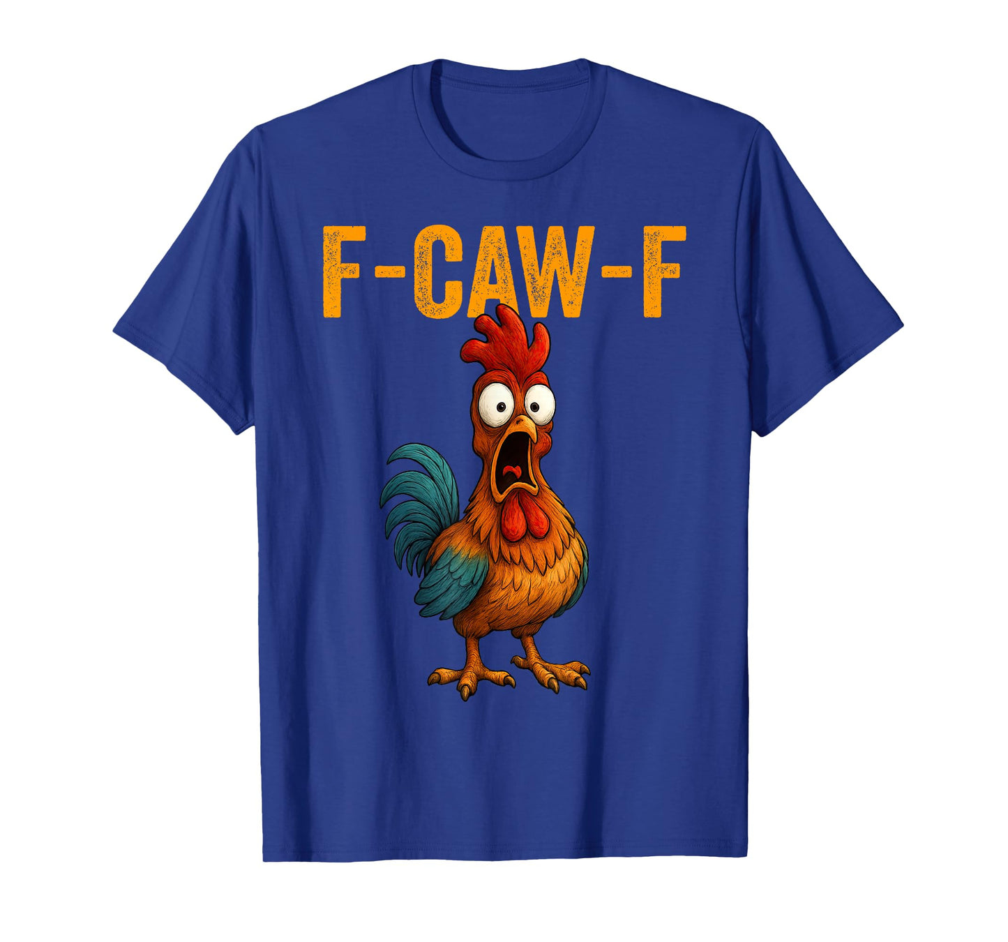 F-Caw-F Funny Chicken Humor F-Caw-F Quote Rooster Meme T-Shirt