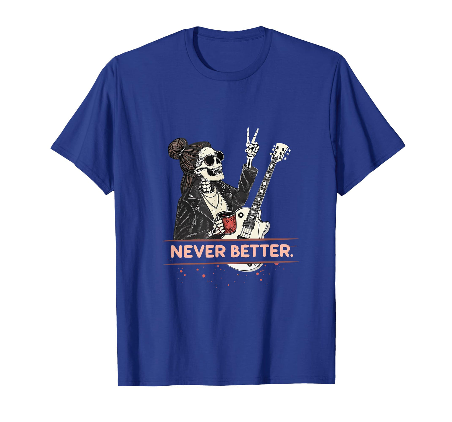 Never Better Skeleton Guitar Rock Halloween T-Shirt