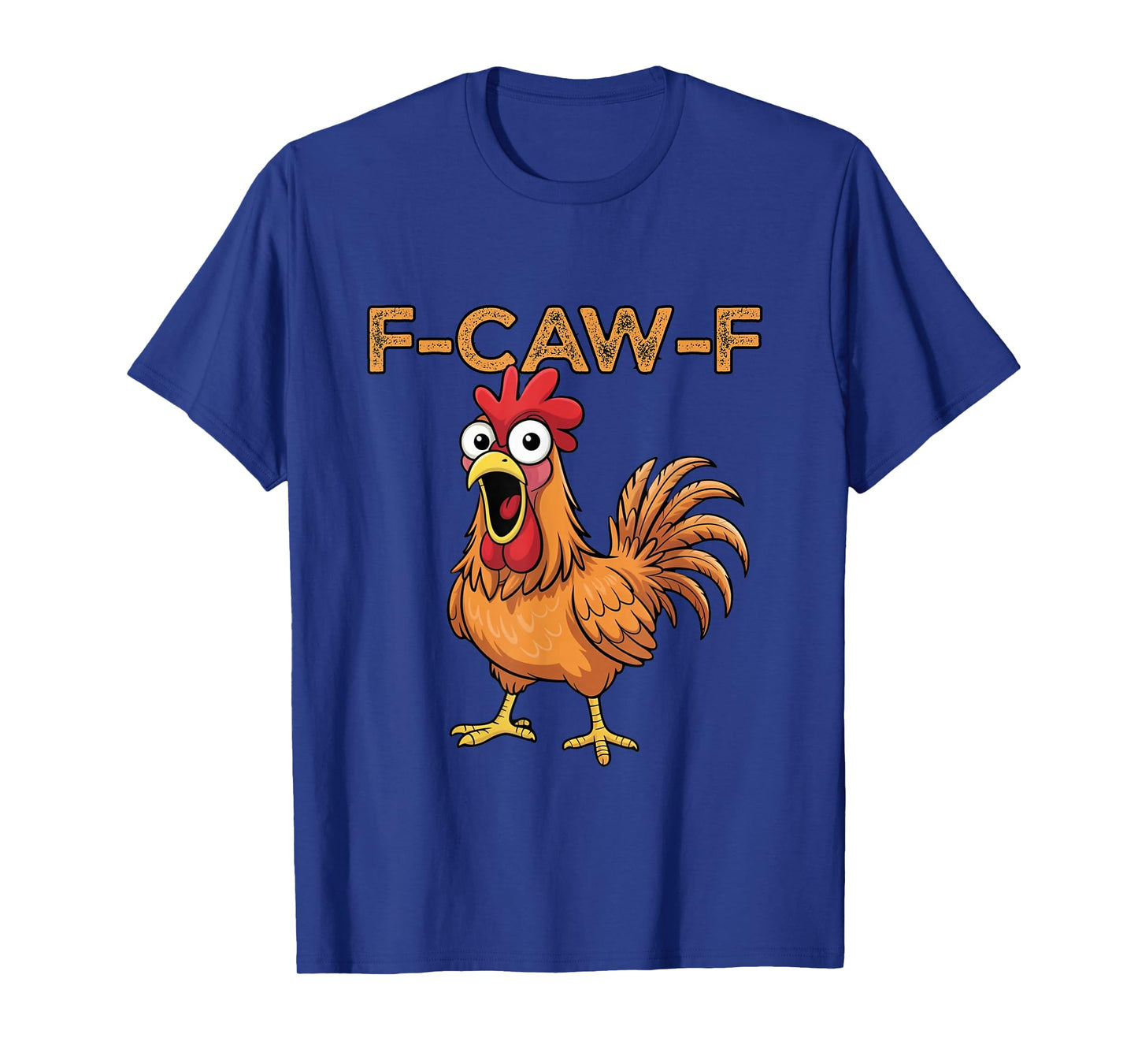 F-Caw-F Funny FCAWF Chicken Adult Humor Quote Rooster Meme T-Shirt