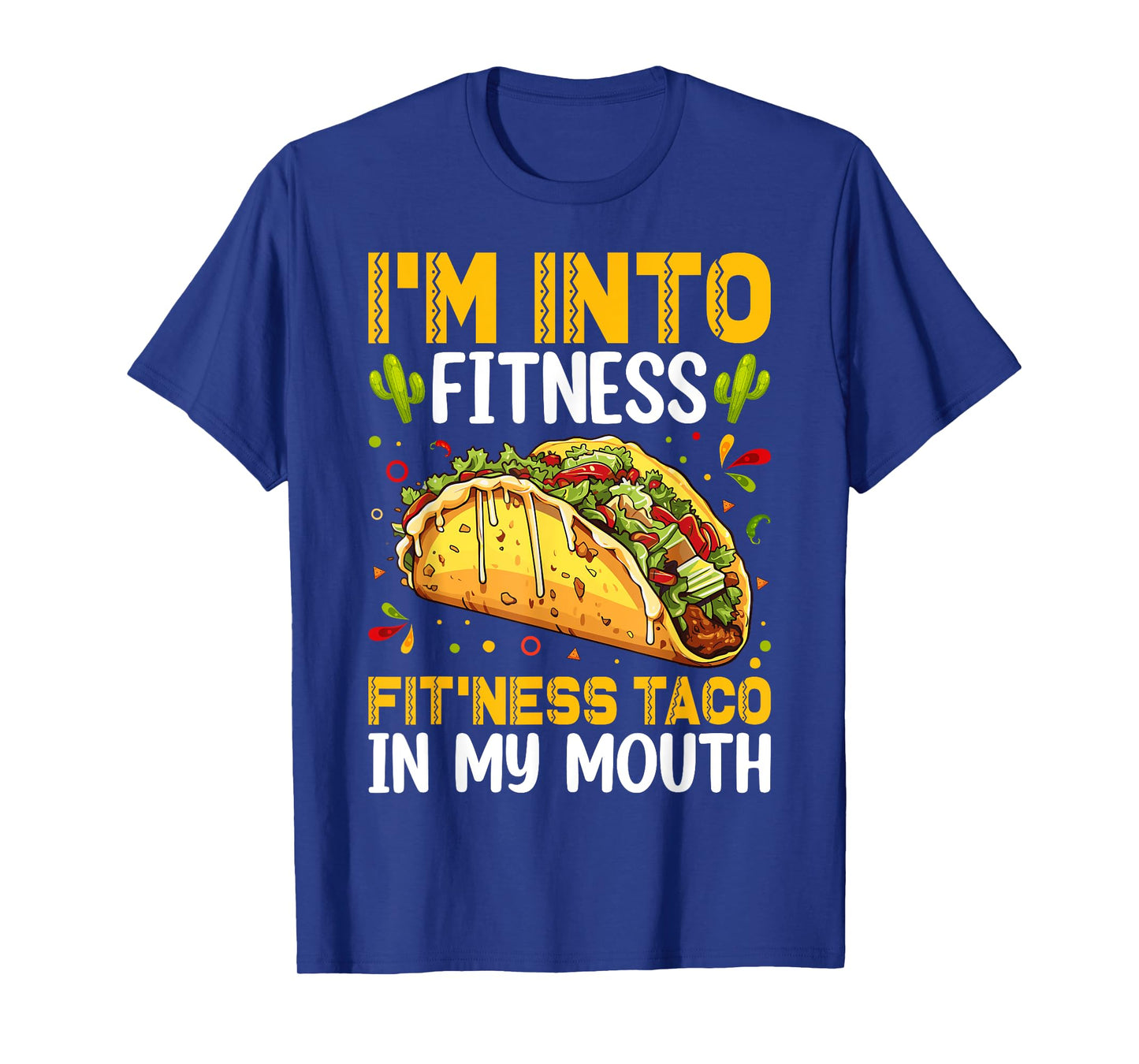 I'm Into Fitness Fitness Taco in My Mouth Funny Taco T-Shirt
