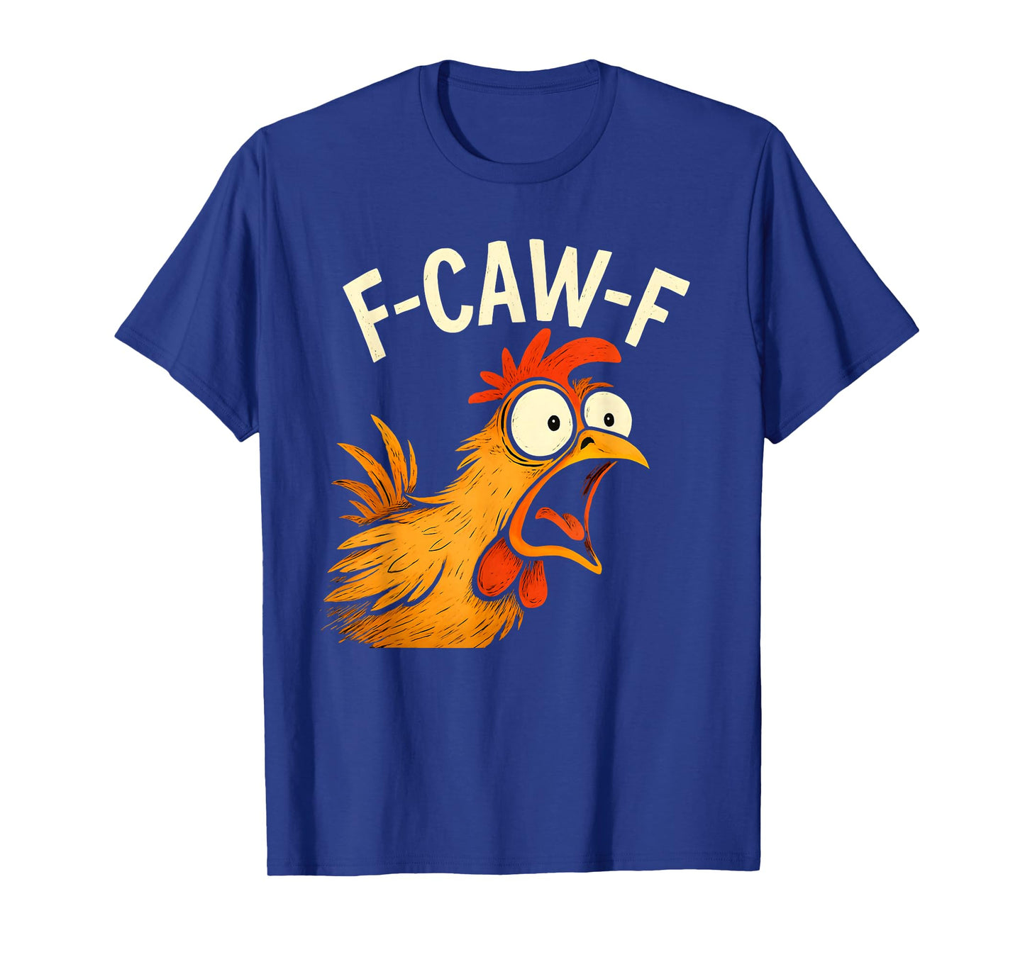 F-Caw-F Funny Chicken Humor Design F-Caw-F Chicken Lover T-Shirt