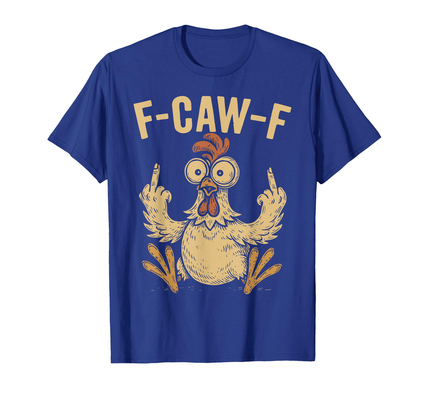 F-Caw-F Funny Chicken Humor Rooster Meme Quote FCAWF T-Shirt