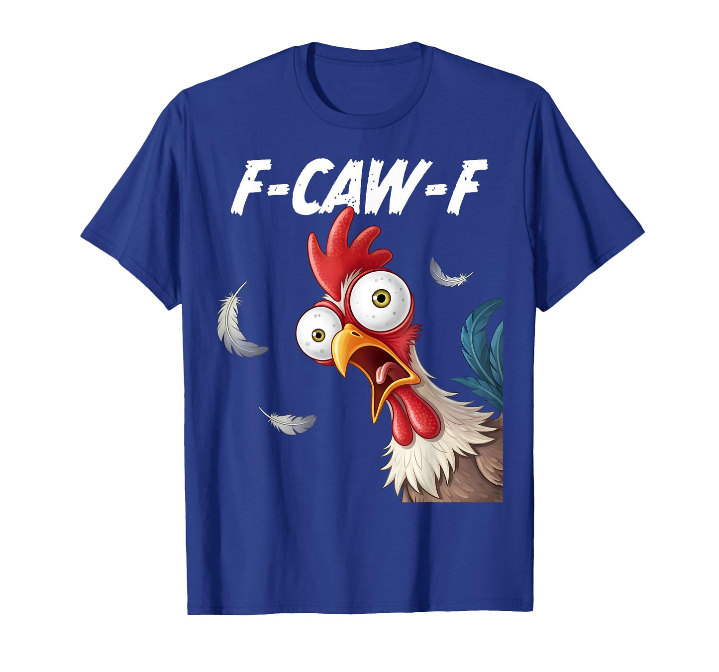 F-Caw-F Rooster Bird Funny Chicken F-Caw-F Meme Adult Humor T-Shirt
