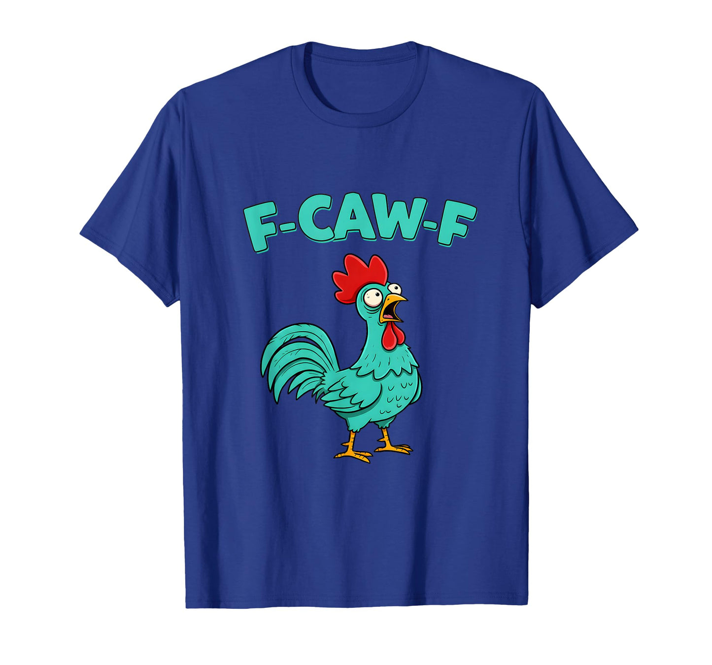 F-Caw-F Funny Chicken Humor F-Caw-F Quote Rooster Meme T-Shirt