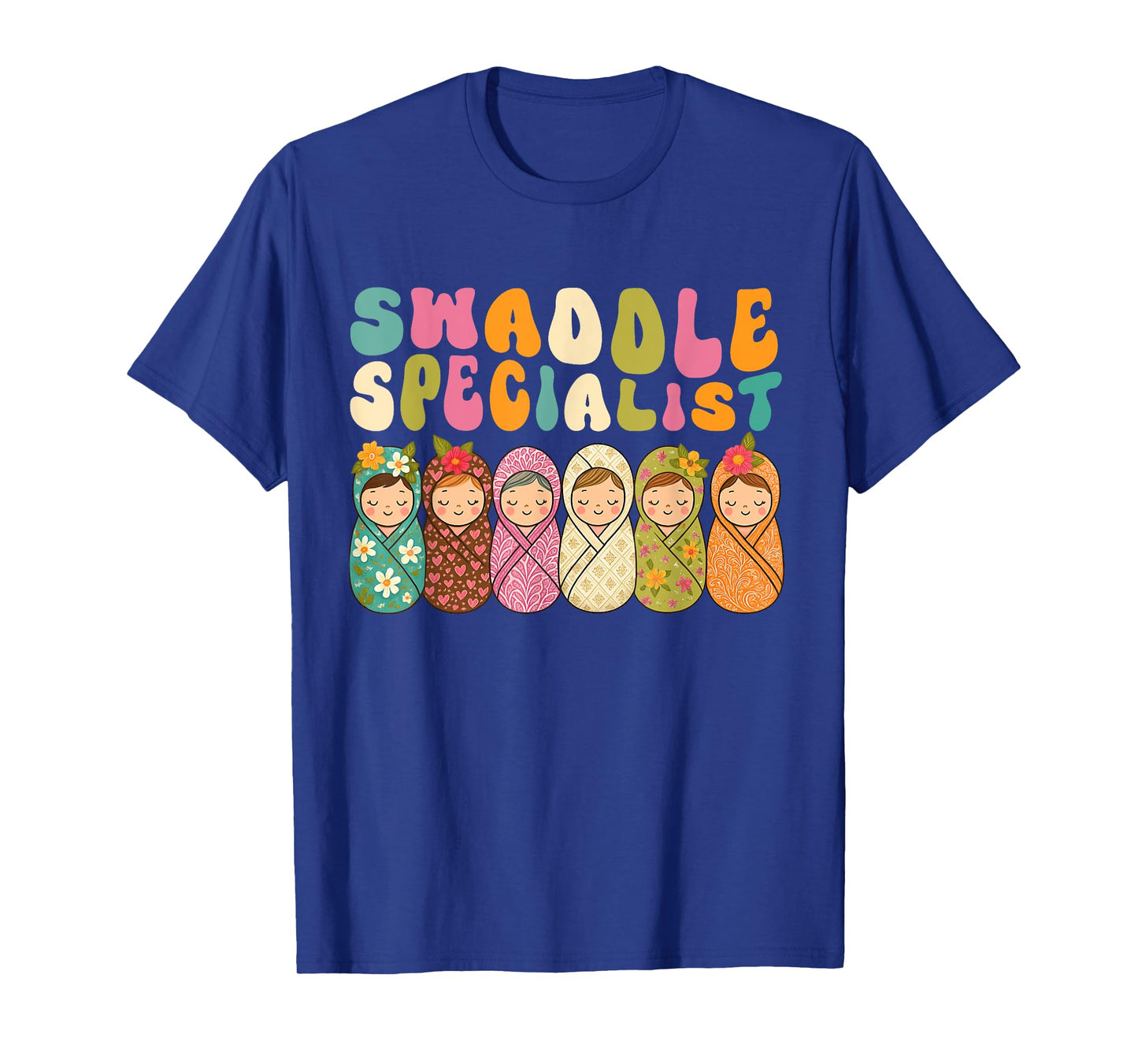 Cute Swaddle Specialist for NICU Mother Baby Nurse T-Shirt