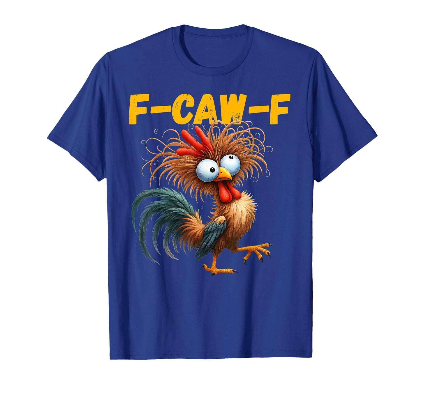 F-Caw-F Funny Chicken Humor F-Caw-F Quote Rooster Meme T-Shirt