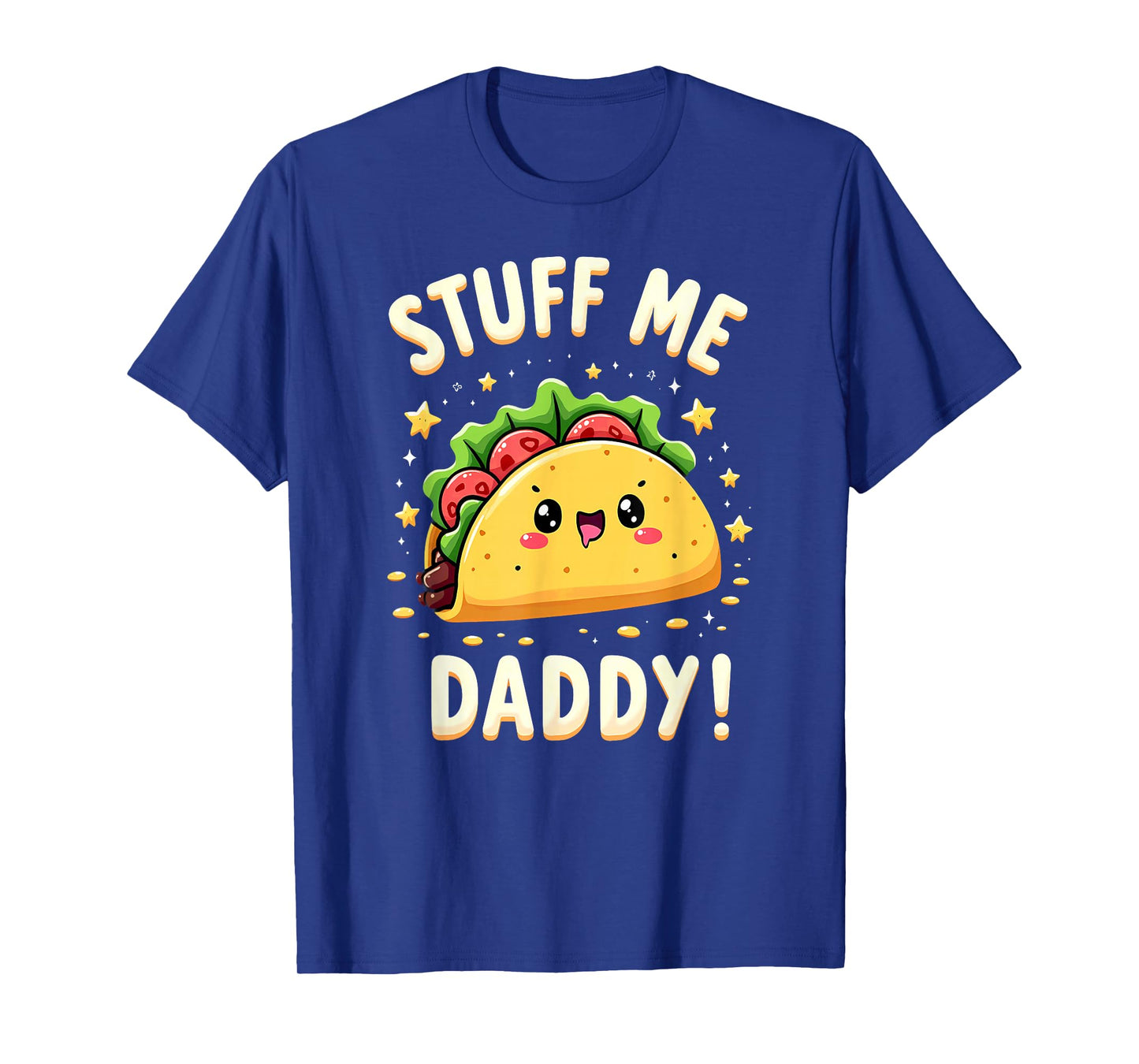 Dark Humor Taco Stuff Me Daddy T-Shirt
