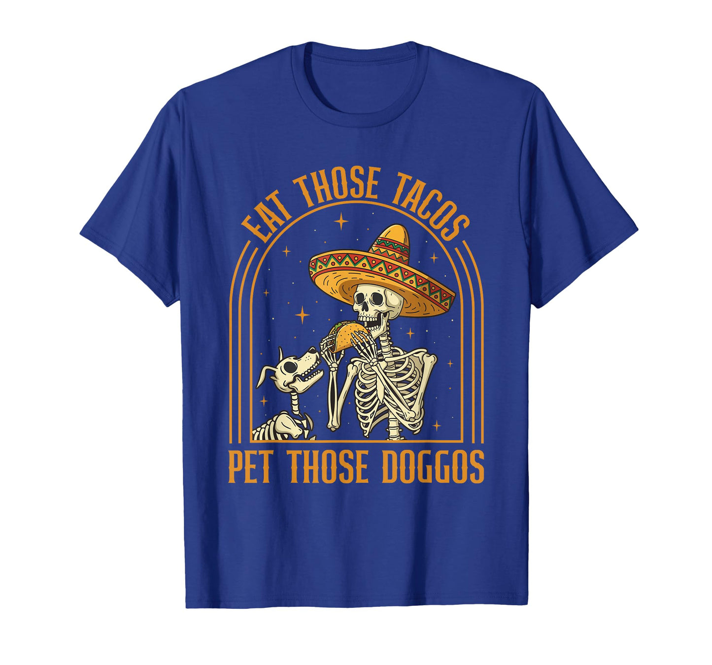 Eat Those Tacos Pet Those Doggos - Taco Lover Cinco de Mayo T-Shirt