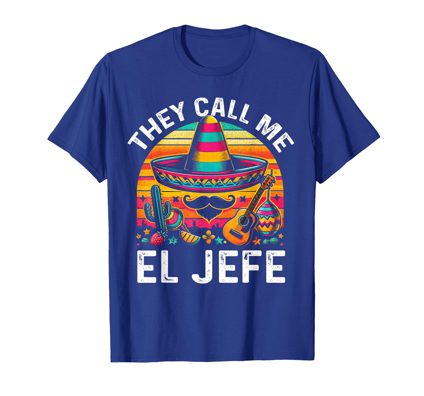 Cinco De Mayo They Call Me El Jefe Funny Mexican Fiesta T-Shirt