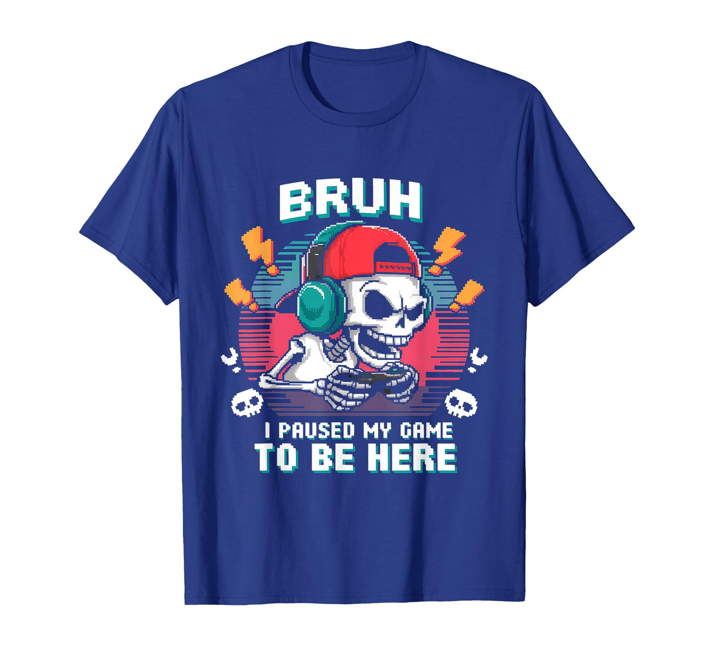 Bruh I Paused My Game Funny Skeleton Gamer Gaming Halloween T-Shirt