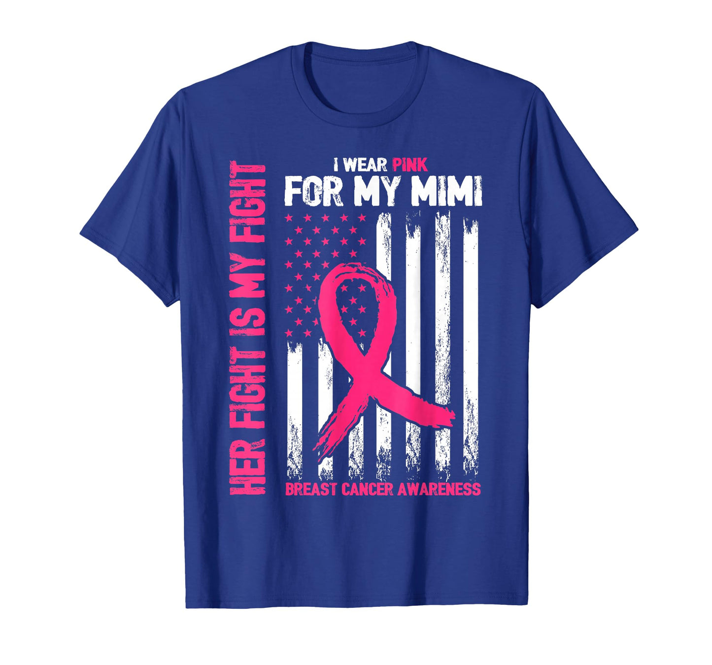 I Wear Pink Mimi Breast Cancer Her Fight Is My Fight Flag T-Shirt
