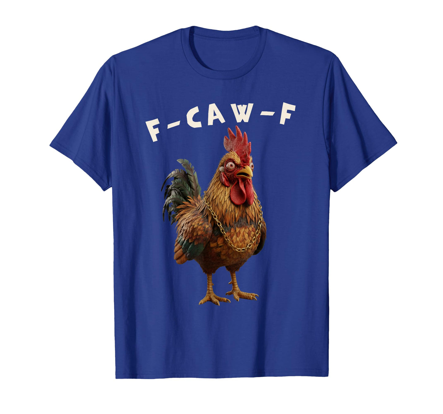 Funny Rooster F CAW F T-Shirt