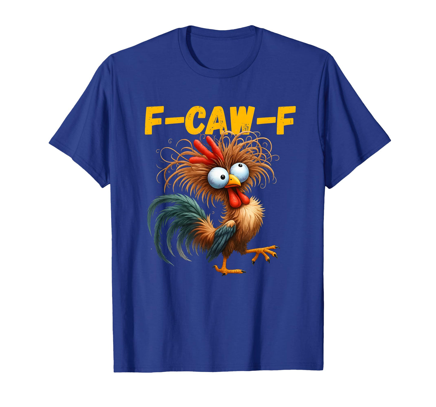 Funny F-Caw-F Chicken F Caw F Chicken Gothic Adult Men Women T-Shirt