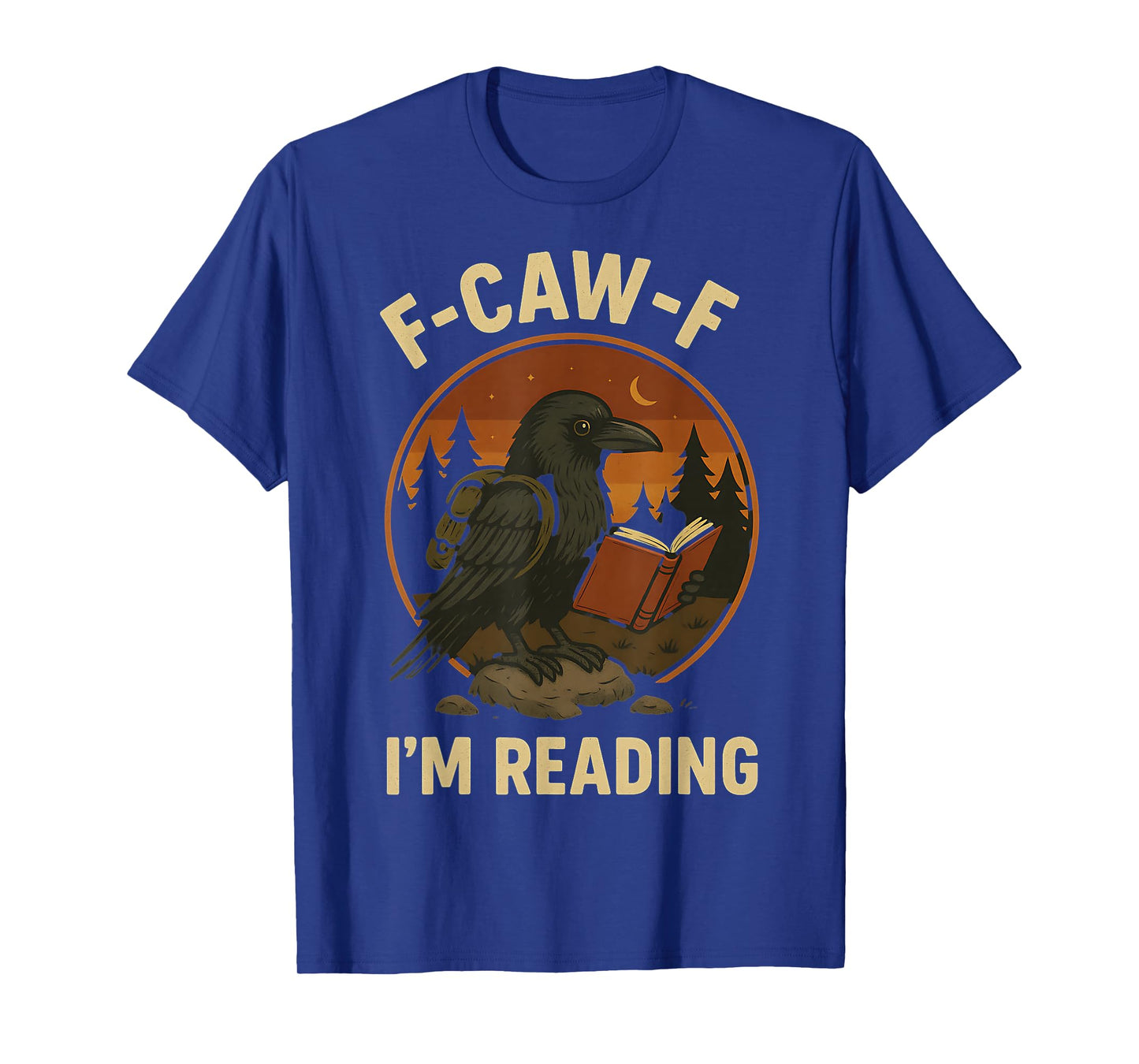F-Caw-F I'm Reading Raven Shirt Bookworm Crow Forest Nerd T-Shirt